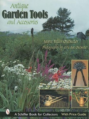 Antique Garden Tools and Accessories by Myra Yellin Outwater (English) Hardcover