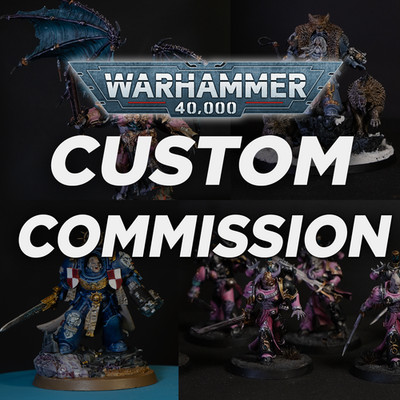 CUSTOM Warhammer Painting Commission Services (See Description) 40k, Aos, etc