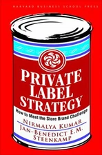 Private Label Strategy : How to Meet the Store Brand Challenge Ha