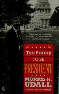 Too Funny to Be President by Udall, Randy,Neuman, Bob,Udall, Morris K., Good Boo