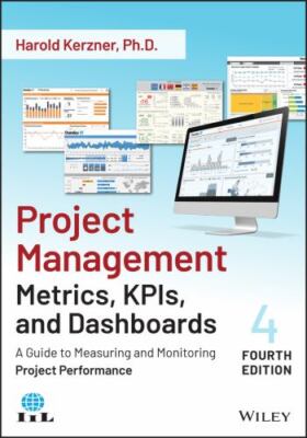 Project Management Metrics, Kpis, and Dashboards : A Guide to Measuring and M...