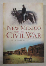 New Mexico and the Civil War by Walter Earl Pittman (2011, Trade Paperback)