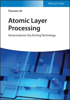 Atomic Layer Processing : Semiconductor Dry Etching Technology, Paperback by ...