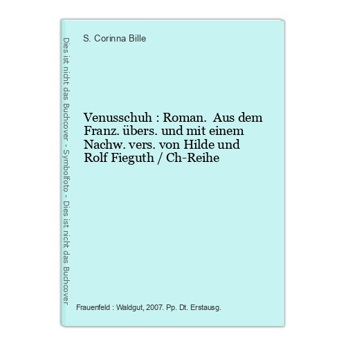 Venusschuh : Roman. Aus dem Franz. übers. und mit einem Nachw. vers. von Hilde u - Bille, S. Corinna