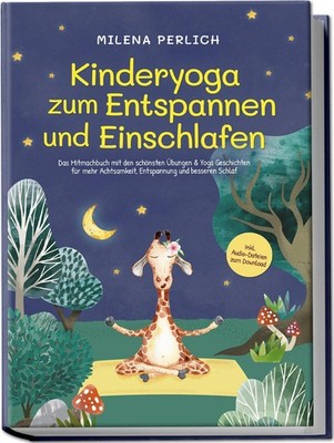 Kinderyoga zum Entspannen und Einschlafen: Das Mitmachbuch mit den schönste ...