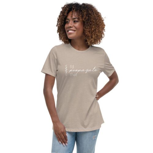 Women's Plant Relaxed and Funny T-Shirt - 'I'd propagate that' - Picture 13 of 13