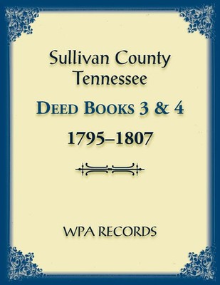 Sullivan County, Tennessee Deed Books 3 and 4, 1795-1807 | Wpa Records | Buch