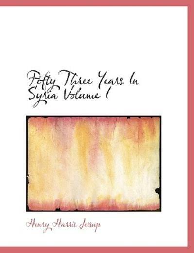 Fifty Three Years In Syria Volume I For Sale Online