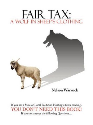 Fair Tax: A Wolf in Sheep's Clothing by Nelson Warwick (English) Paperback Book