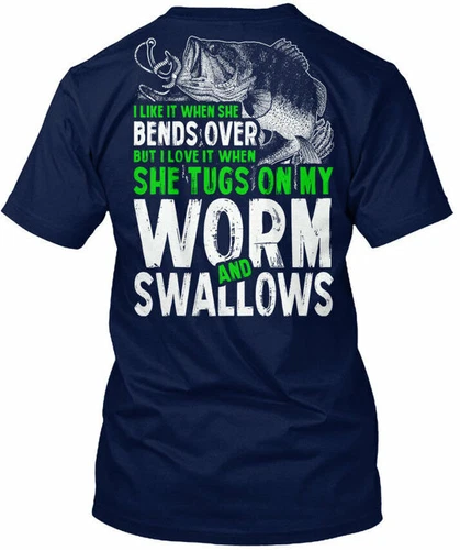 Worm And Swallow Fishing - I Like It When She Bends T-Shirt