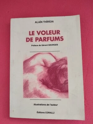 Le voleur de parfums Alain Thirion, préface de Gérard Georges - Photo 1/4