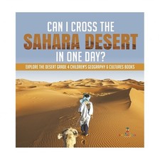 Can I Cross the Sahara Desert in One Day? Explore the Desert Grade 4 Children...