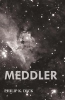 Meddler Philip K. Dick Taschenbuch Kartoniert / Broschiert Englisch 2013
