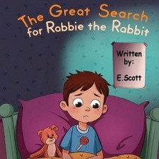 The Great Search for Robbie the Rabbit by E. Scott Paperback Book