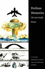 Perilous Memories : The Asia-Pacific Wars Pap...