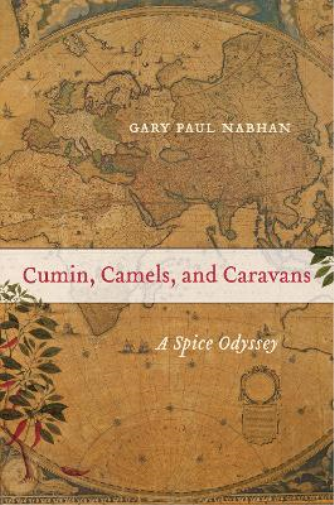 Gary Paul Nabhan Cumin, Camels, and Caravans (Tascabile)