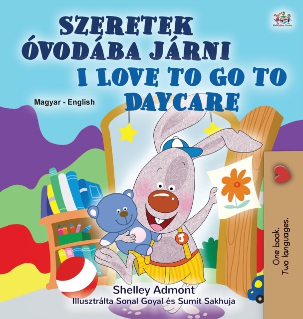 I Love to Go to Daycare (Hungarian Englis by Shelley Admont HARDBACK (HUNGARIAN)
