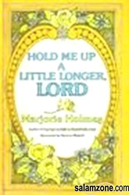 HOLD ME UP A LITTLE LONGER, LORD By Marjorie Holmes & Patricia Mighell BRAND NEW