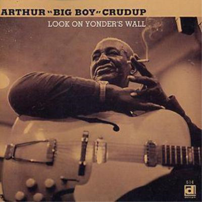 Arthur 'Big Boy' Crudup Look On Yonder's Wall (CD) Album
