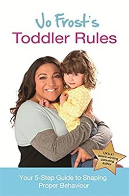 Jo Frost's Kleinkind Regeln: Ihre 5-Step Guide To Formend Proper Sei
