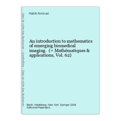An introduction to mathematics of emerging biomedical imaging. (= Mathématiques 