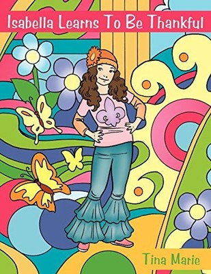 Isabella Learns to Be Thankful by Tina Marie (2010, Trade Paperback)