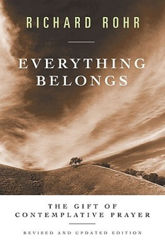Everything Belongs: The Gift of Contemplative Prayer by Rohr, Richard