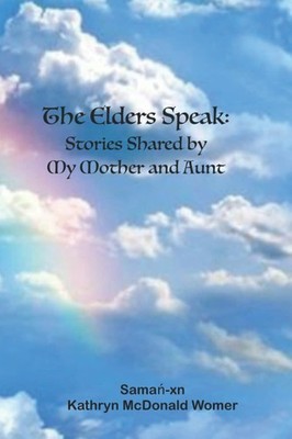 The Elders Speak: Stories Chawed by My Mother and Aunt