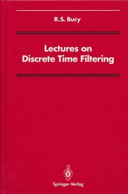 Bucy, R.S. - Lectures on Discrete Time Filtering (Signal Processing and Digital
