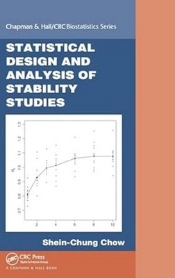 New: Statistical Design and Analysis of Stability Studies  by Shein-Chung Chow