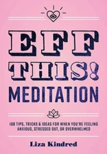 Eff This! Meditation: 108 Tips, Tri- 1631066366, Ms Liza Kindred, hardcover, new