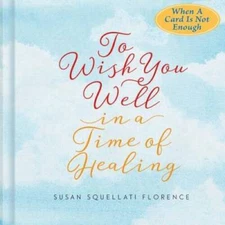 To Wish You Well---In a Time of Healing - Hardcover - GOOD