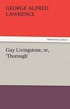 Guy Livingstone, Or, 'Thorough' by George A. Lawrence (English) Paperback Book