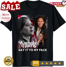 2026/Kamala Harris Say It To My Face T-Shirt