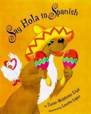 Say Hola to Spanish - Paperback By Elya, Susan Middleton - GOOD