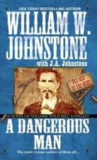 A Dangerous Man: A Novel of William Wild Bill Longley (Bad Men  - VERY GOOD