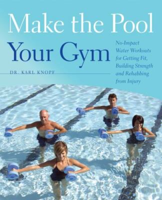 Make the Pool Your Gym: No-Impact Water Workouts for Getting Fit, Bu - VERY GOOD