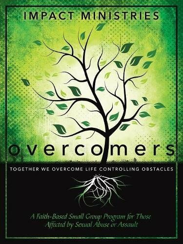 Overcomers A Faith-Based Small Group Program for Those Affected by Sexual Abuse