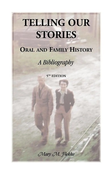 Telling Our Stories, Oral And Family History A Bibliography, 5Th Edition Flekke-image