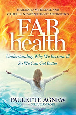 Fab Health: Understanding Why We Become Ill So We Can G -  NEW Paulette Agnew 20