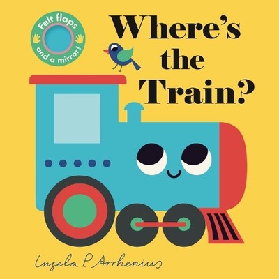 Ingela P Arrhenius Where's the Train? (Board Book) Where's The