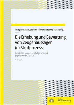 Die Erhebung und Bewertung von Zeugenaussagen im Strafprozess | Deckers (u. a.)