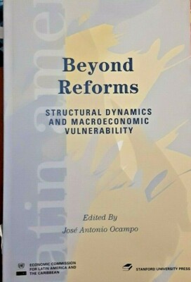 Latin American Development Forum Ser.: Beyond Reforms : Structural Dynamics and 