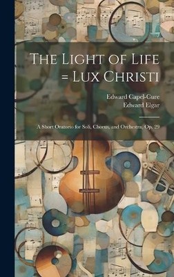 Edward 1857-1934 Elgar The Light of Life = Lux Christi (Hardback) (UK IMPORT)
