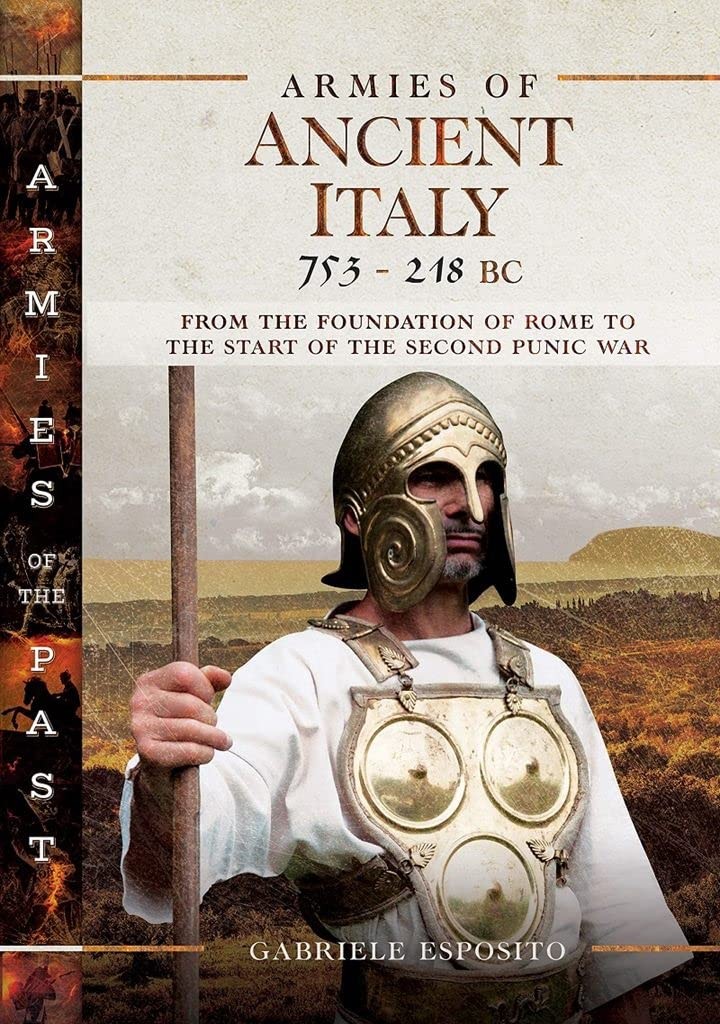 Armies of Ancient Italy 753-218 BC: From the Foundation of Rome to the Start of