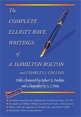 The Complete Elliott Wave Writings of A. Hamilton Bolton & Charles J. Collins (H