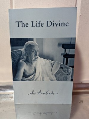 ''The Life Divine'' by Sri Aurobindo   Sri Aurobindo Ashram Press   7th Edition