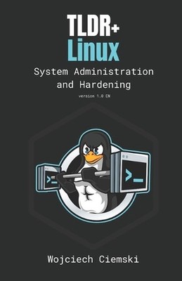 TLDR+ Linux: Hardening, Auditing and Monitoring by Wojciech Ciemski Paperback Bo