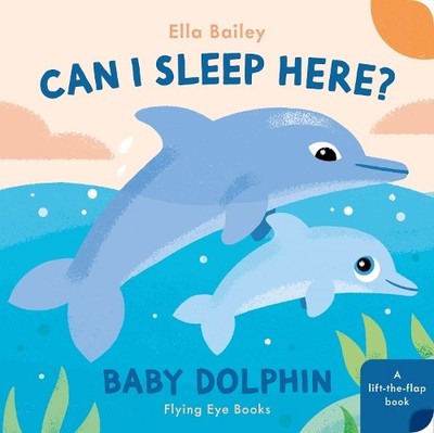Ella Bailey Can I Sleep Here? Baby Dolphin (Kartonbuch)