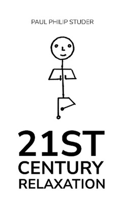 21st Century Relaxation by Paul Philip Studer Paperback Book